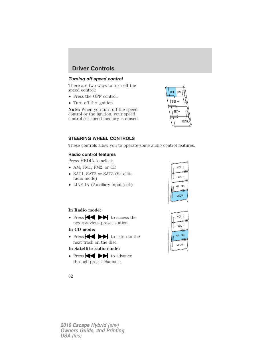 Turning off speed control, Steering wheel controls, Radio control features | Driver controls | FORD 2010 Escape Hybrid v.2 User Manual | Page 82 / 353