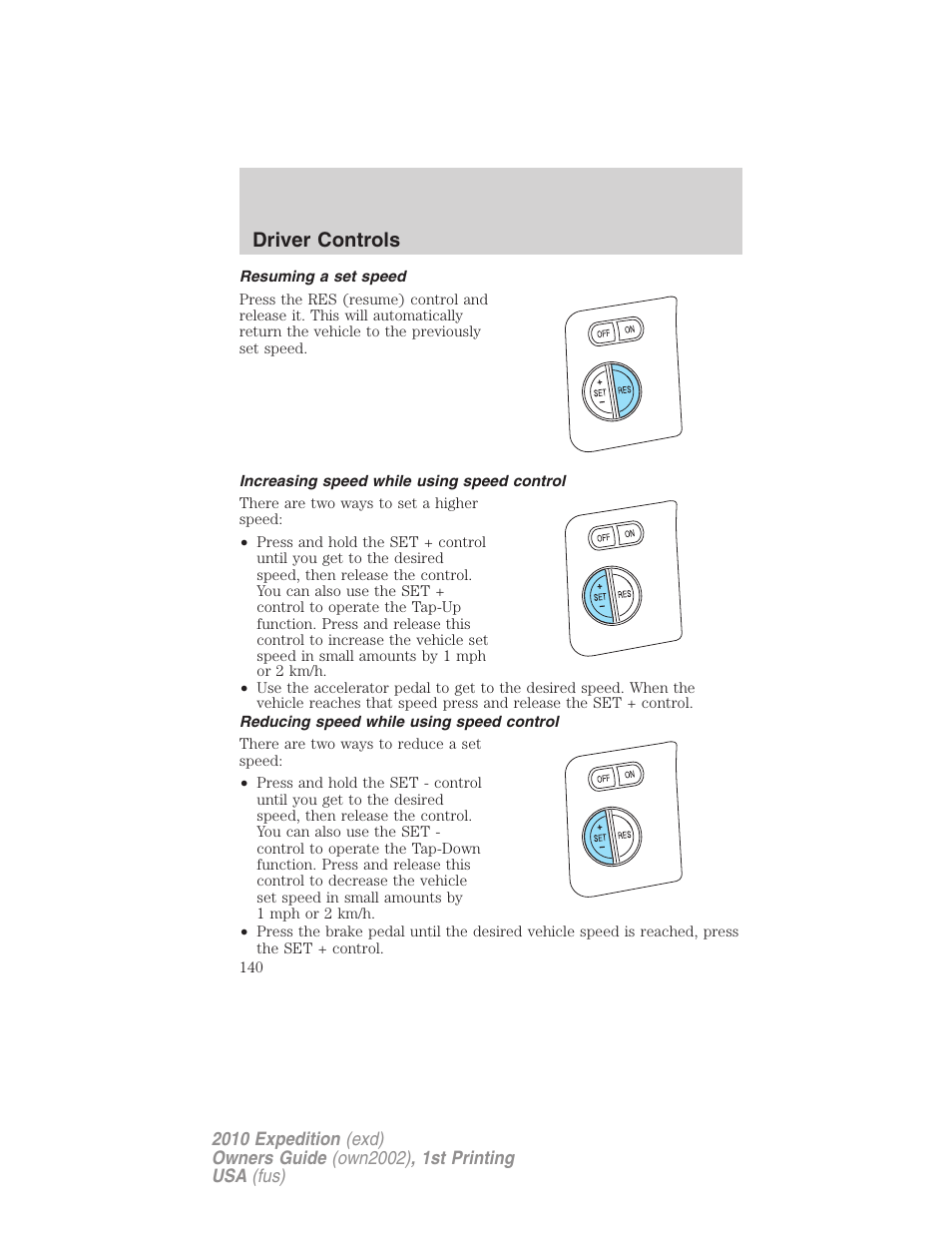 Resuming a set speed, Increasing speed while using speed control, Reducing speed while using speed control | Driver controls | FORD 2010 Expedition v.1 User Manual | Page 140 / 420