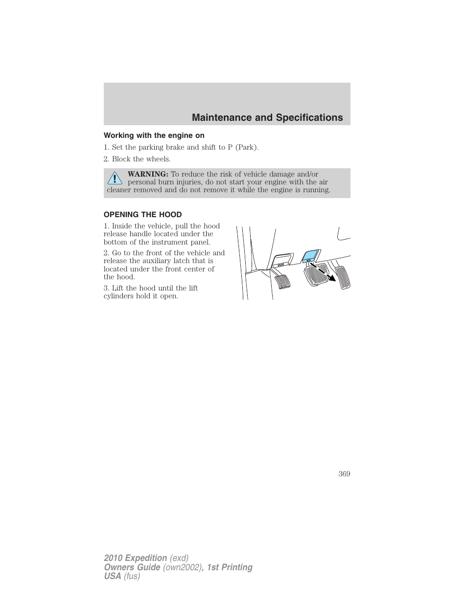 Working with the engine on, Opening the hood, Maintenance and specifications | FORD 2010 Expedition v.1 User Manual | Page 369 / 420