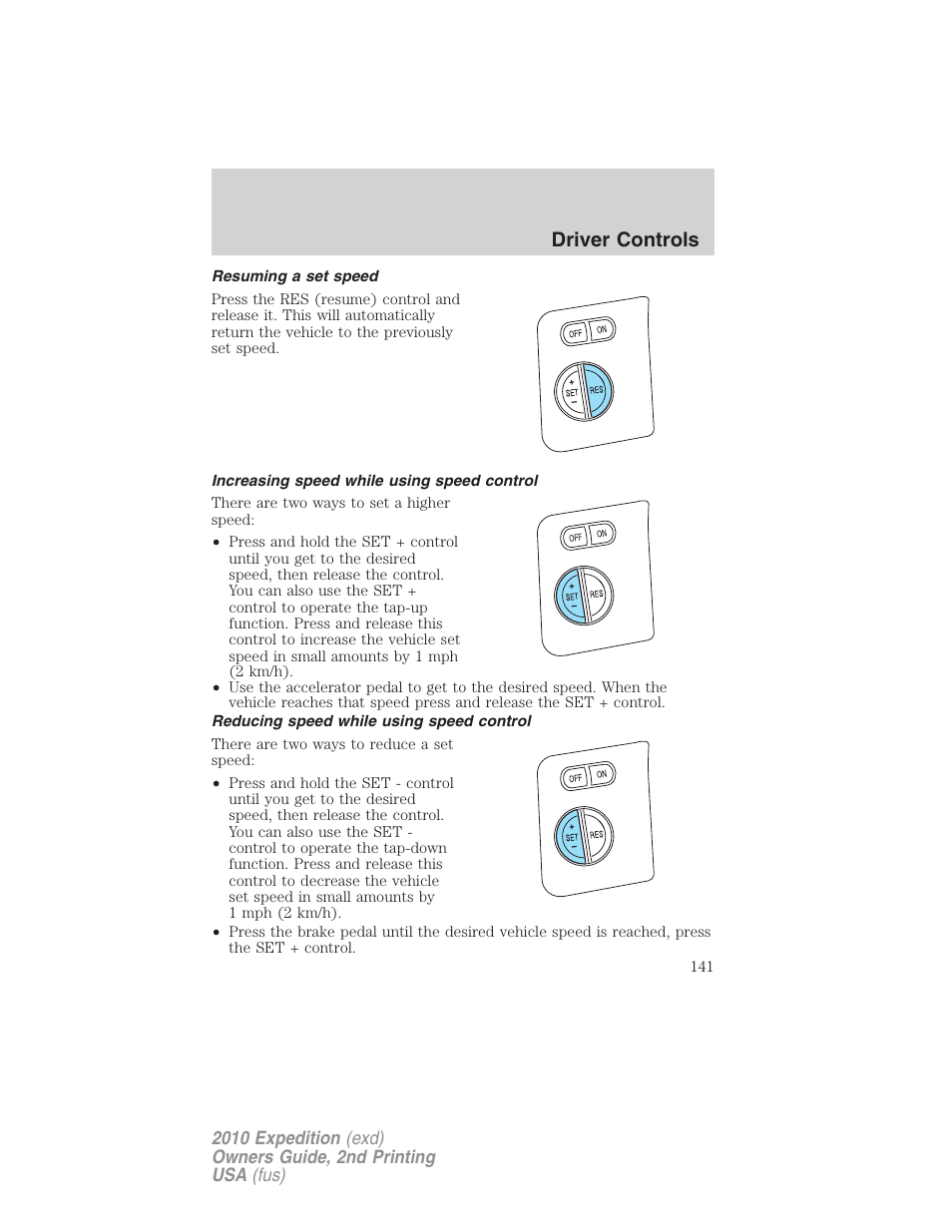 Resuming a set speed, Increasing speed while using speed control, Reducing speed while using speed control | Driver controls | FORD 2010 Expedition v.2 User Manual | Page 141 / 424
