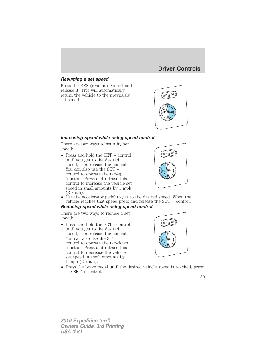 Resuming a set speed, Increasing speed while using speed control, Reducing speed while using speed control | Driver controls | FORD 2010 Expedition v.3 User Manual | Page 139 / 422