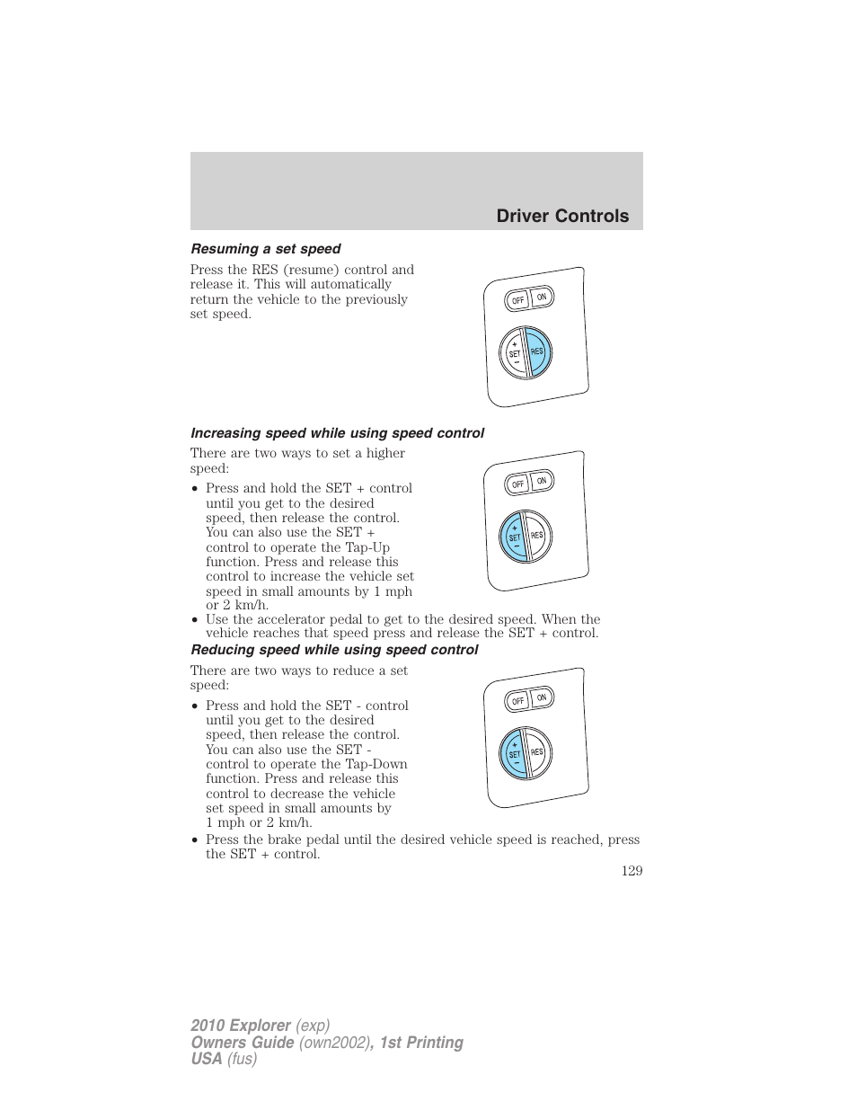 Resuming a set speed, Increasing speed while using speed control, Reducing speed while using speed control | Driver controls | FORD 2010 Explorer v.1 User Manual | Page 129 / 404