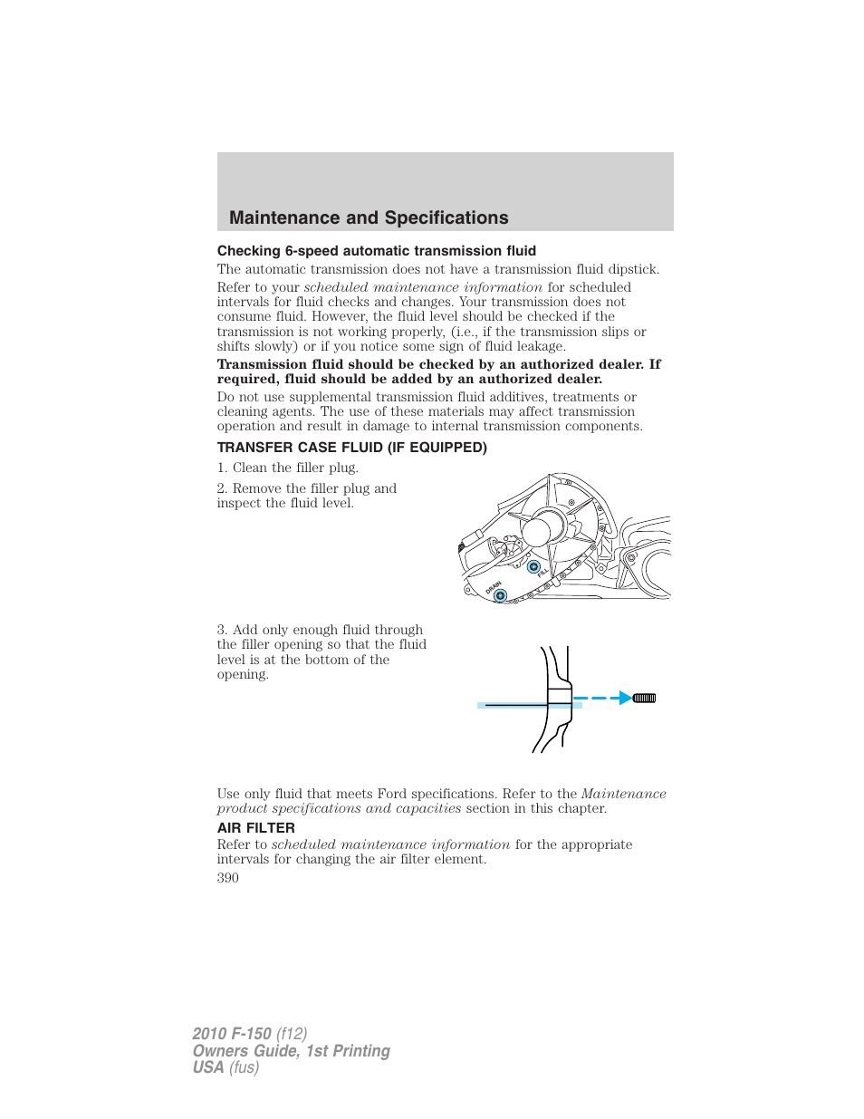 Checking 6-speed automatic transmission fluid, Transfer case fluid (if equipped), Air filter | Air filter(s), Maintenance and specifications | FORD 2010 F-150 v.2 User Manual | Page 390 / 414