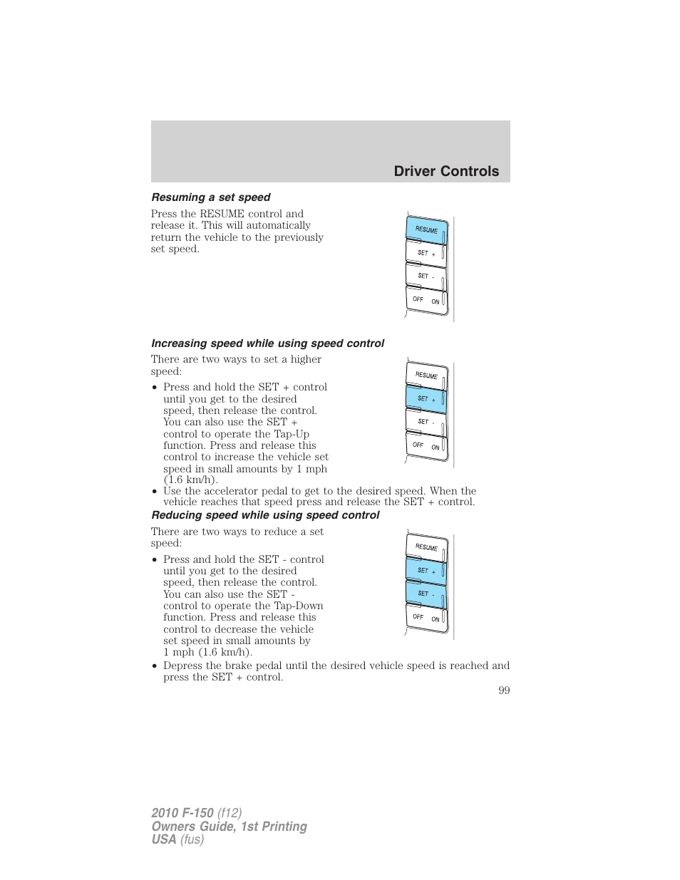 Resuming a set speed, Increasing speed while using speed control, Reducing speed while using speed control | Driver controls | FORD 2010 F-150 v.2 User Manual | Page 99 / 414