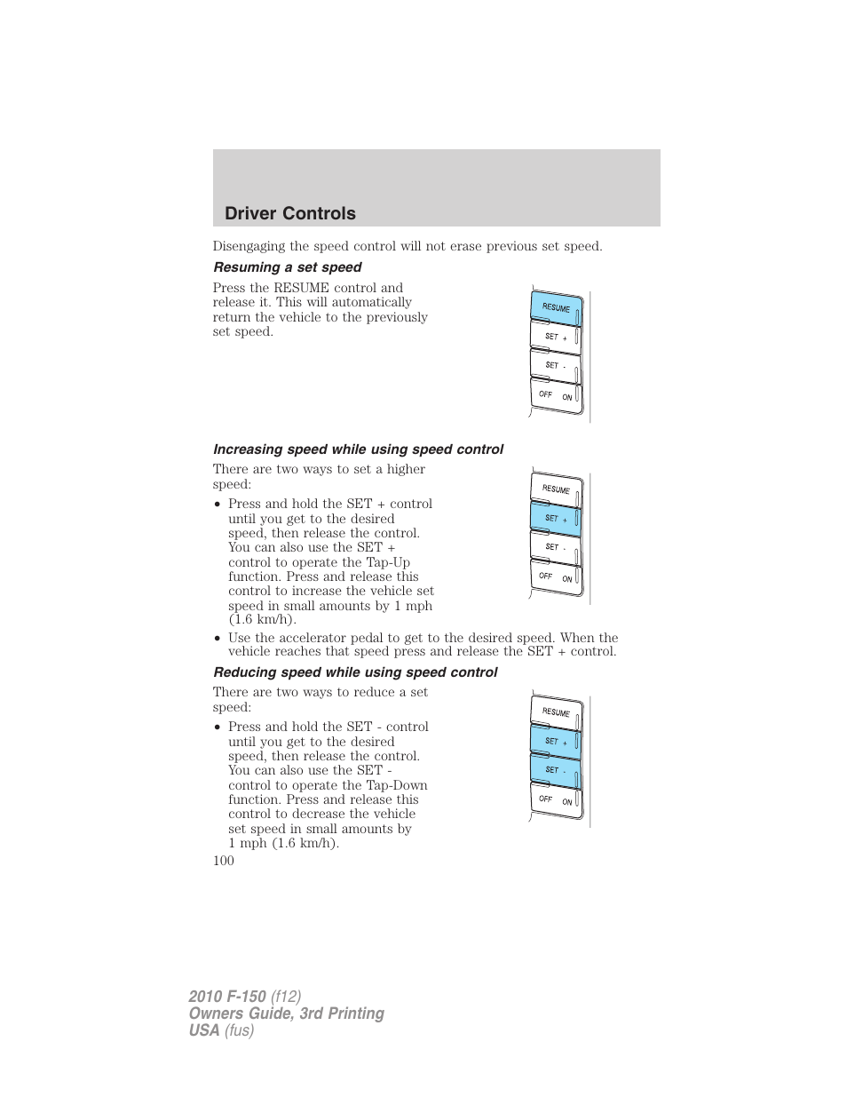 Resuming a set speed, Increasing speed while using speed control, Reducing speed while using speed control | Driver controls | FORD 2010 F-150 v.3 User Manual | Page 100 / 419
