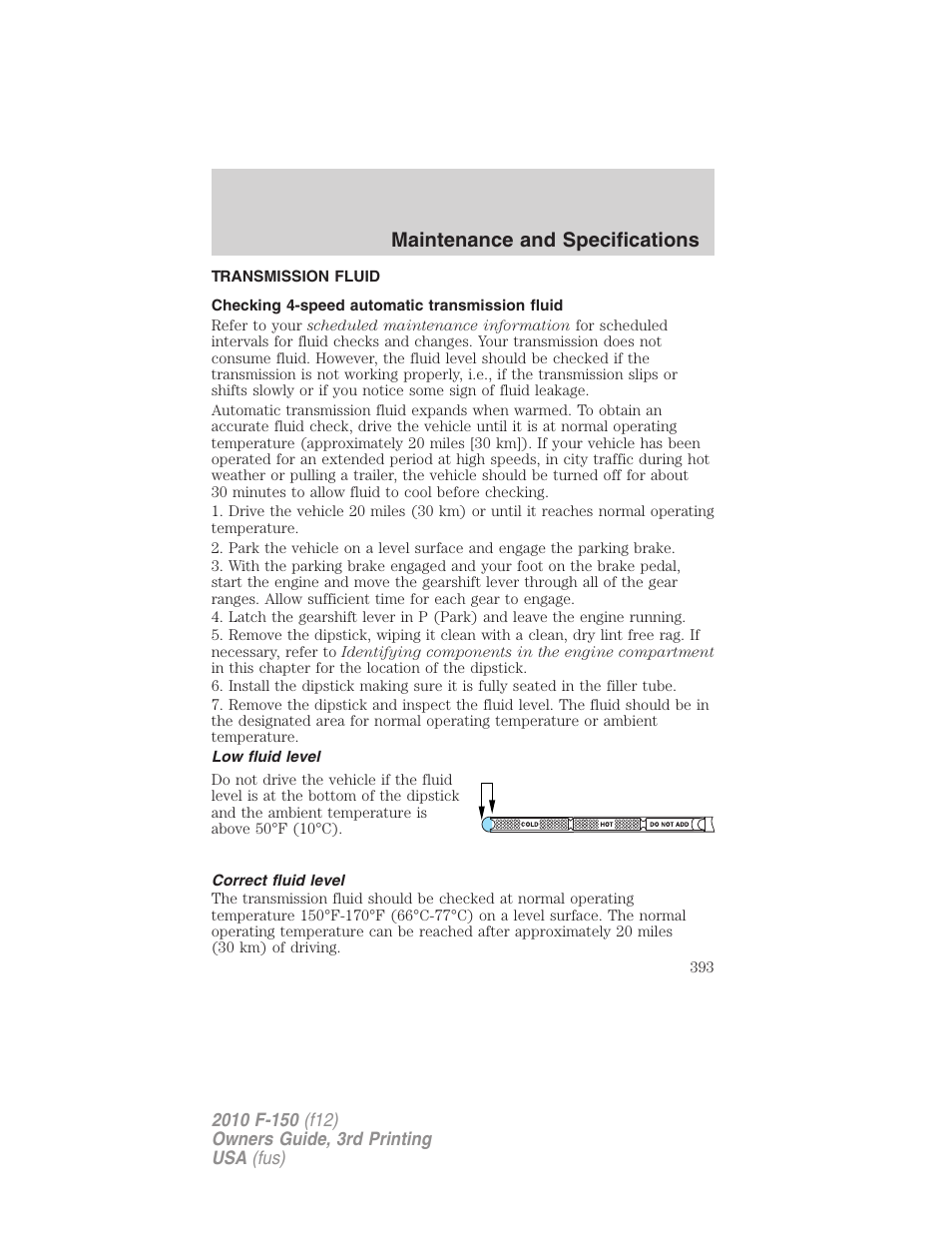 Transmission fluid, Checking 4-speed automatic transmission fluid, Low fluid level | Correct fluid level, Maintenance and specifications | FORD 2010 F-150 v.3 User Manual | Page 393 / 419