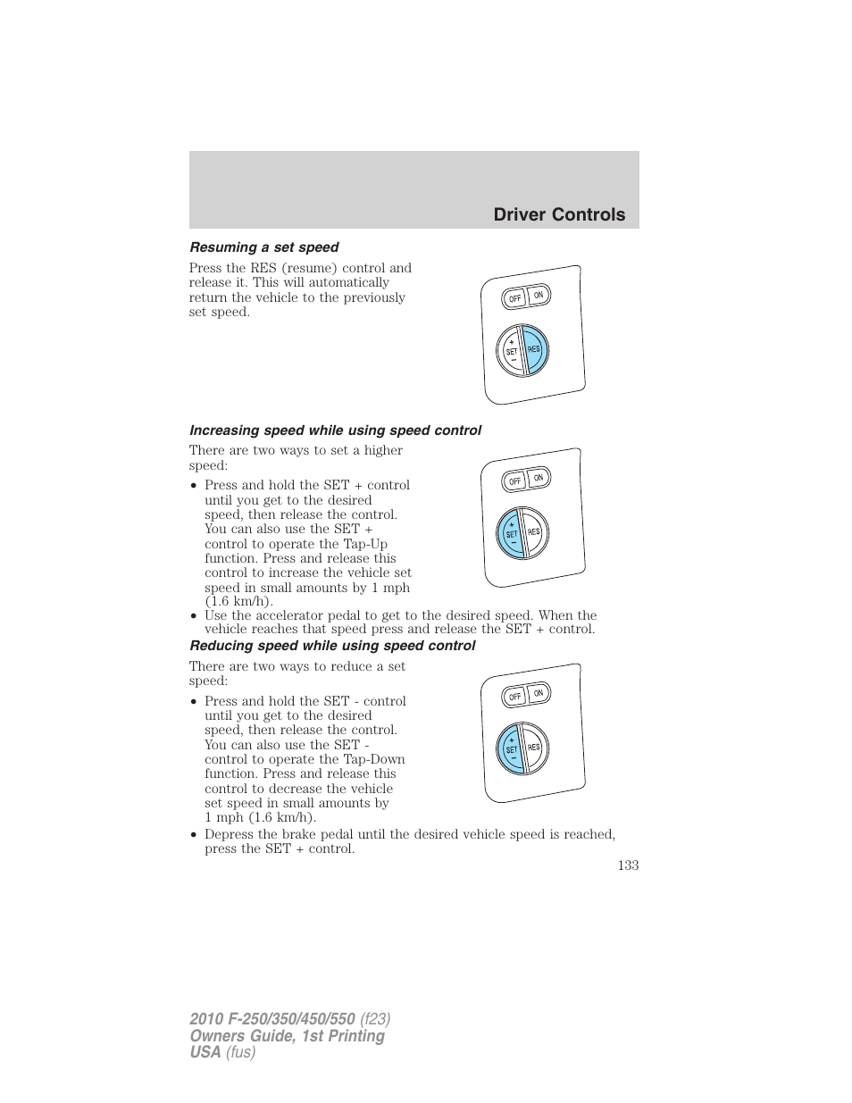 Resuming a set speed, Increasing speed while using speed control, Reducing speed while using speed control | Driver controls | FORD 2010 F-550 v.1 User Manual | Page 133 / 407