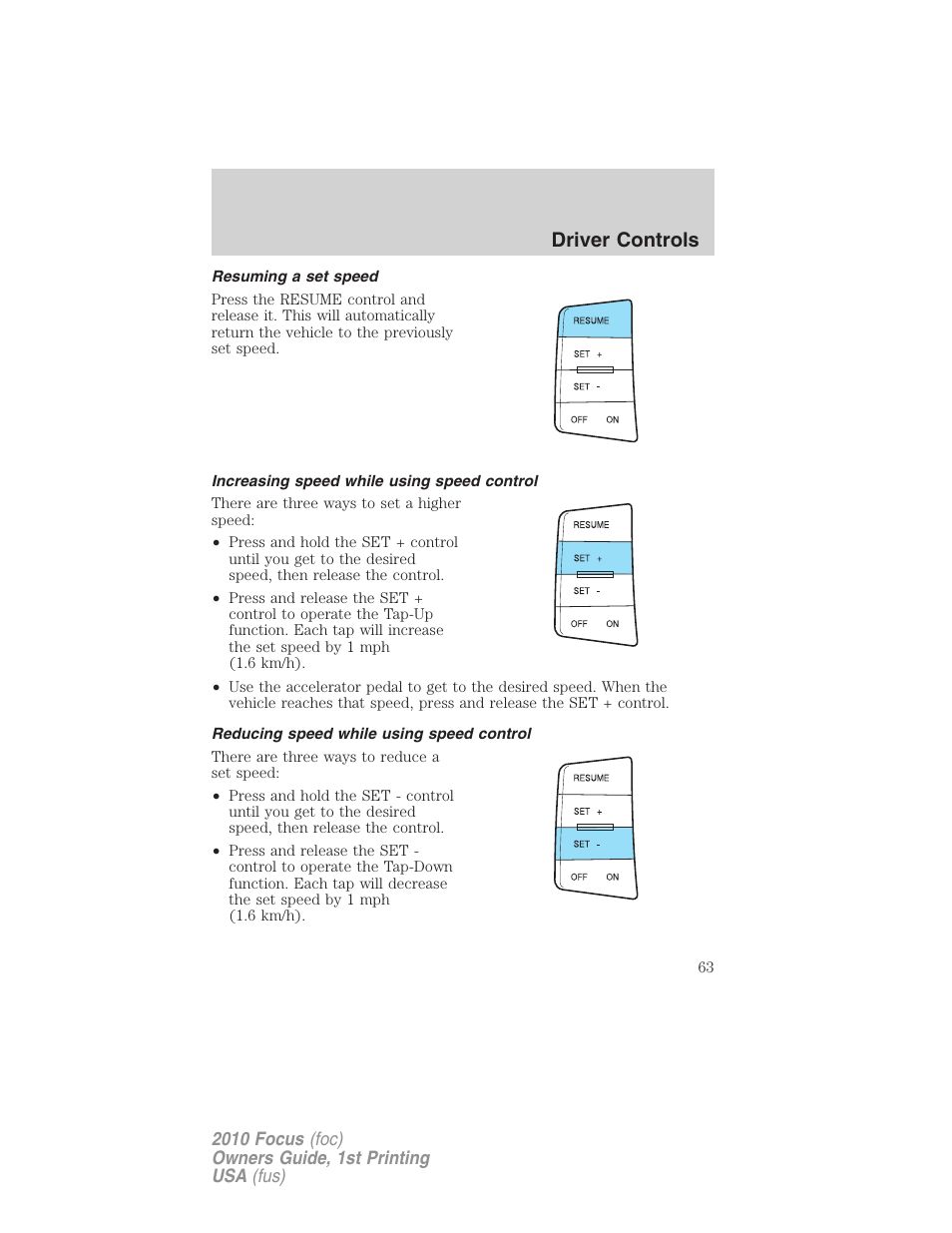 Resuming a set speed, Increasing speed while using speed control, Reducing speed while using speed control | Driver controls | FORD 2010 Focus v.1 User Manual | Page 63 / 275