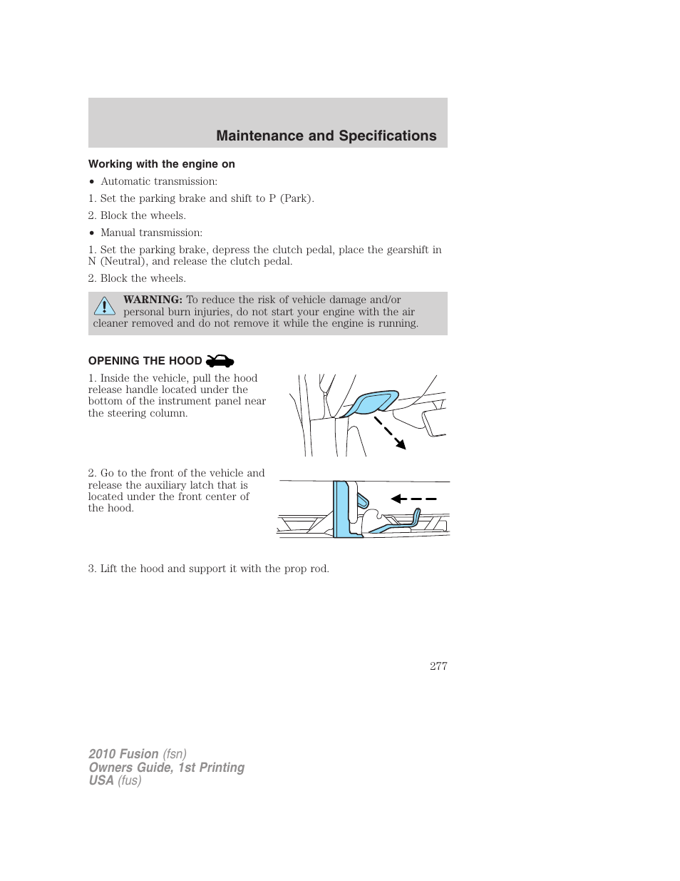 Working with the engine on, Opening the hood, Maintenance and specifications | FORD 2010 Fusion v.1 User Manual | Page 277 / 338