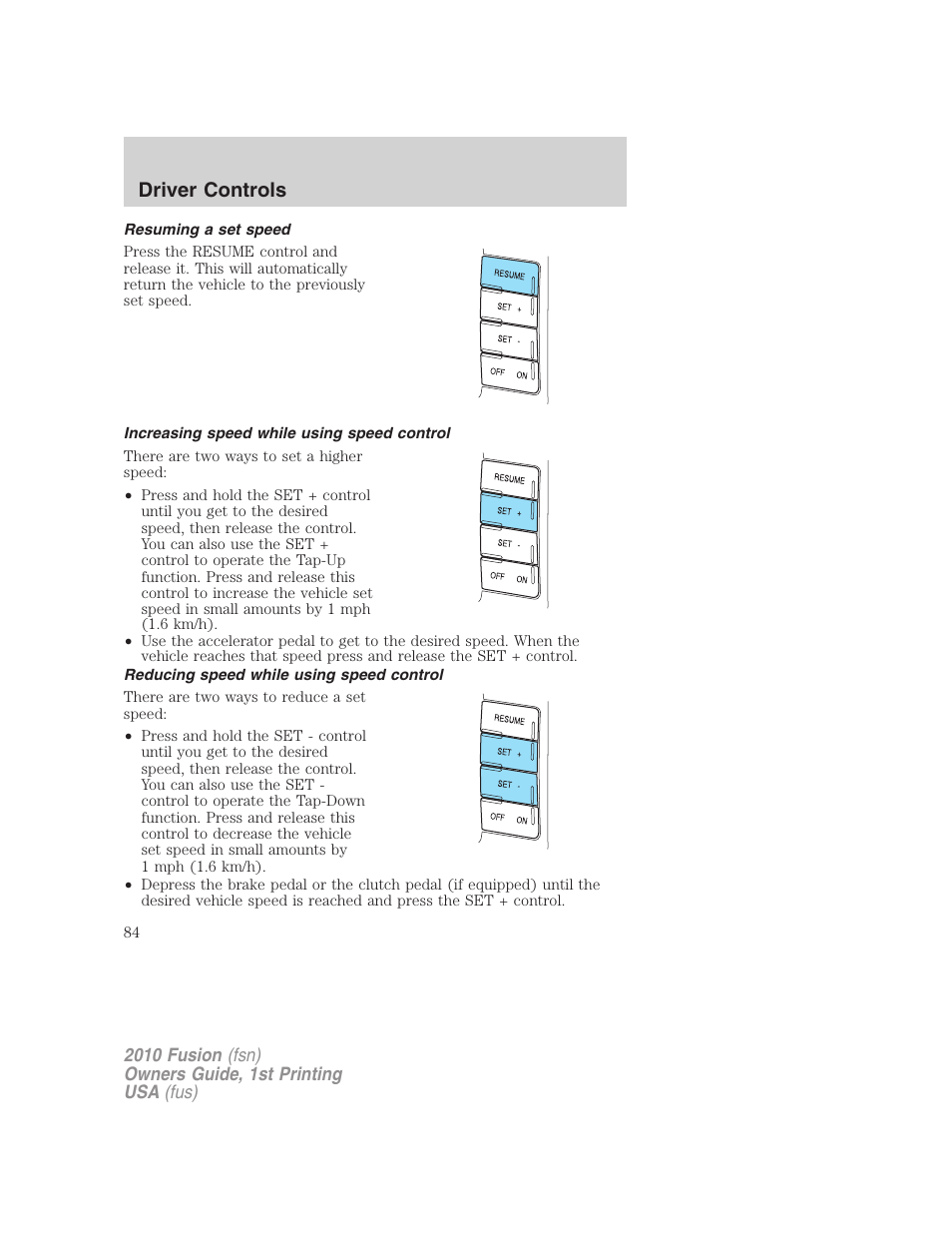 Resuming a set speed, Increasing speed while using speed control, Reducing speed while using speed control | Driver controls | FORD 2010 Fusion v.1 User Manual | Page 84 / 338