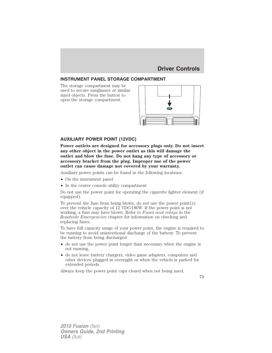 Instrument panel storage compartment, Auxiliary power point (12vdc), Driver controls | FORD 2010 Fusion v.2 User Manual | Page 79 / 344