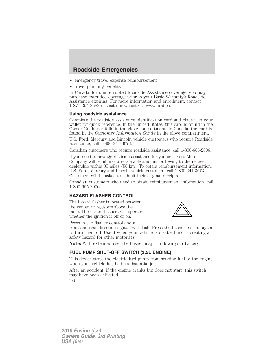 Using roadside assistance, Hazard flasher control, Fuel pump shut-off switch (3.5l engine) | Hazard flasher switch, Fuel pump shut-off switch, Roadside emergencies | FORD 2010 Fusion v.3 User Manual | Page 240 / 343