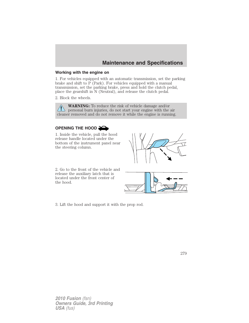 Working with the engine on, Opening the hood, Maintenance and specifications | FORD 2010 Fusion v.3 User Manual | Page 279 / 343