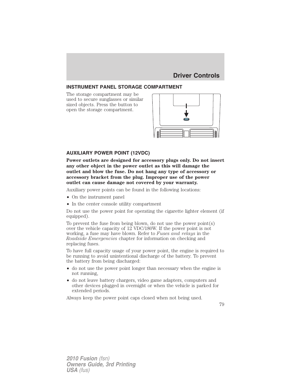 Instrument panel storage compartment, Auxiliary power point (12vdc), Driver controls | FORD 2010 Fusion v.3 User Manual | Page 79 / 343