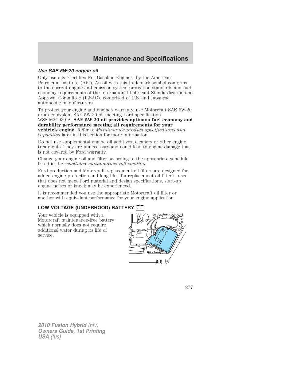 Use sae 5w-20 engine oil, Low voltage (underhood) battery, Battery | Maintenance and specifications | FORD 2010 Fusion Hybrid v.1 User Manual | Page 277 / 326