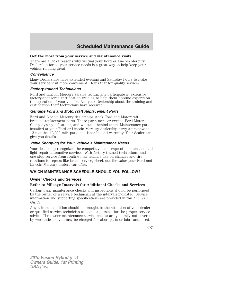 Convenience, Factory-trained technicians, Genuine ford and motorcraft replacement parts | Which maintenance schedule should you follow, Owner checks and services, Scheduled maintenance guide | FORD 2010 Fusion Hybrid v.1 User Manual | Page 307 / 326