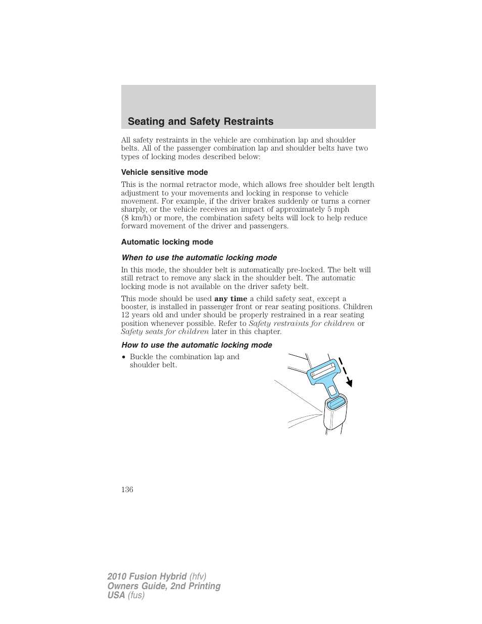 Vehicle sensitive mode, Automatic locking mode, When to use the automatic locking mode | How to use the automatic locking mode, Seating and safety restraints | FORD 2010 Fusion Hybrid v.2 User Manual | Page 136 / 327
