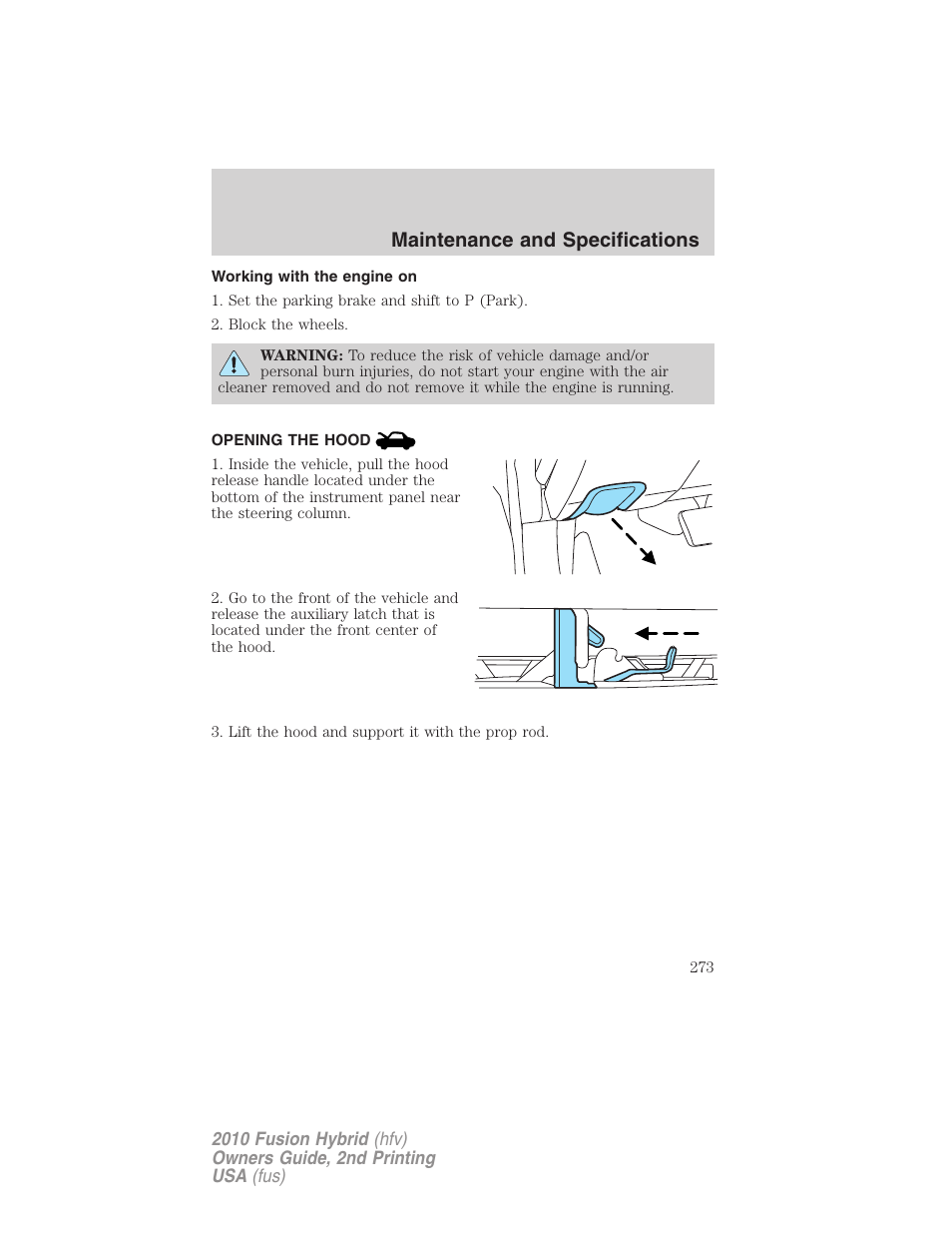 Working with the engine on, Opening the hood, Maintenance and specifications | FORD 2010 Fusion Hybrid v.2 User Manual | Page 273 / 327