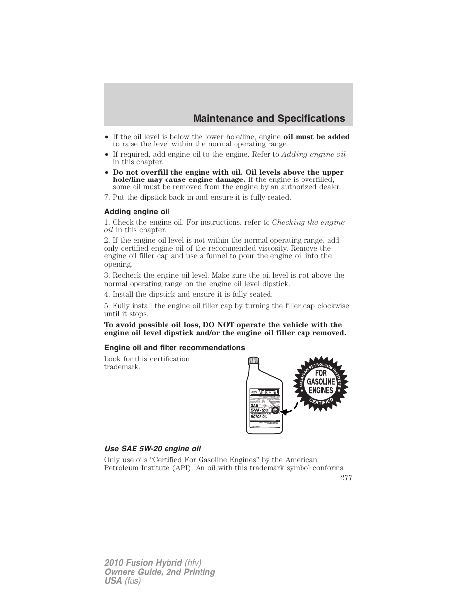 Adding engine oil, Engine oil and filter recommendations, Use sae 5w-20 engine oil | Maintenance and specifications | FORD 2010 Fusion Hybrid v.2 User Manual | Page 277 / 327