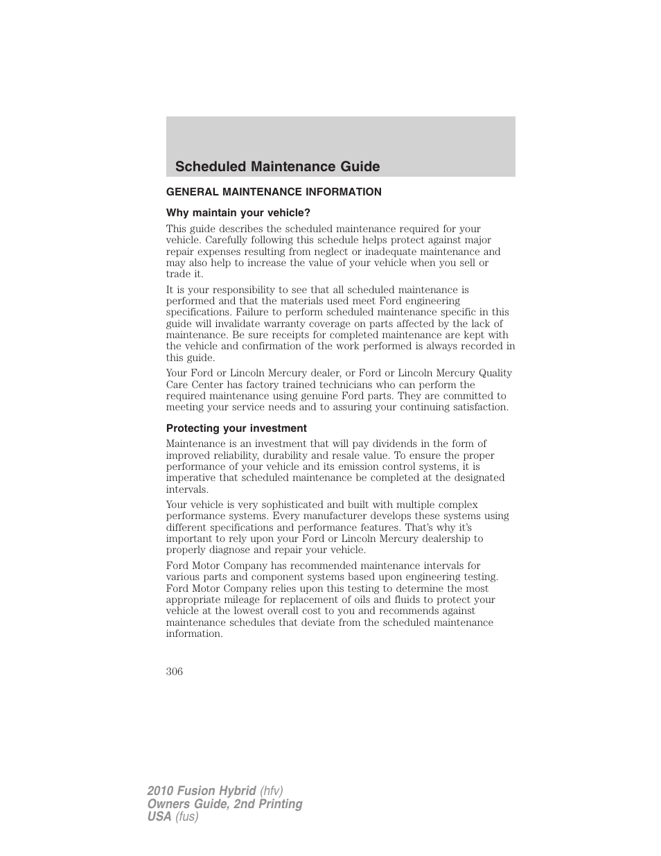 Scheduled maintenance guide, General maintenance information, Why maintain your vehicle | Protecting your investment | FORD 2010 Fusion Hybrid v.2 User Manual | Page 306 / 327