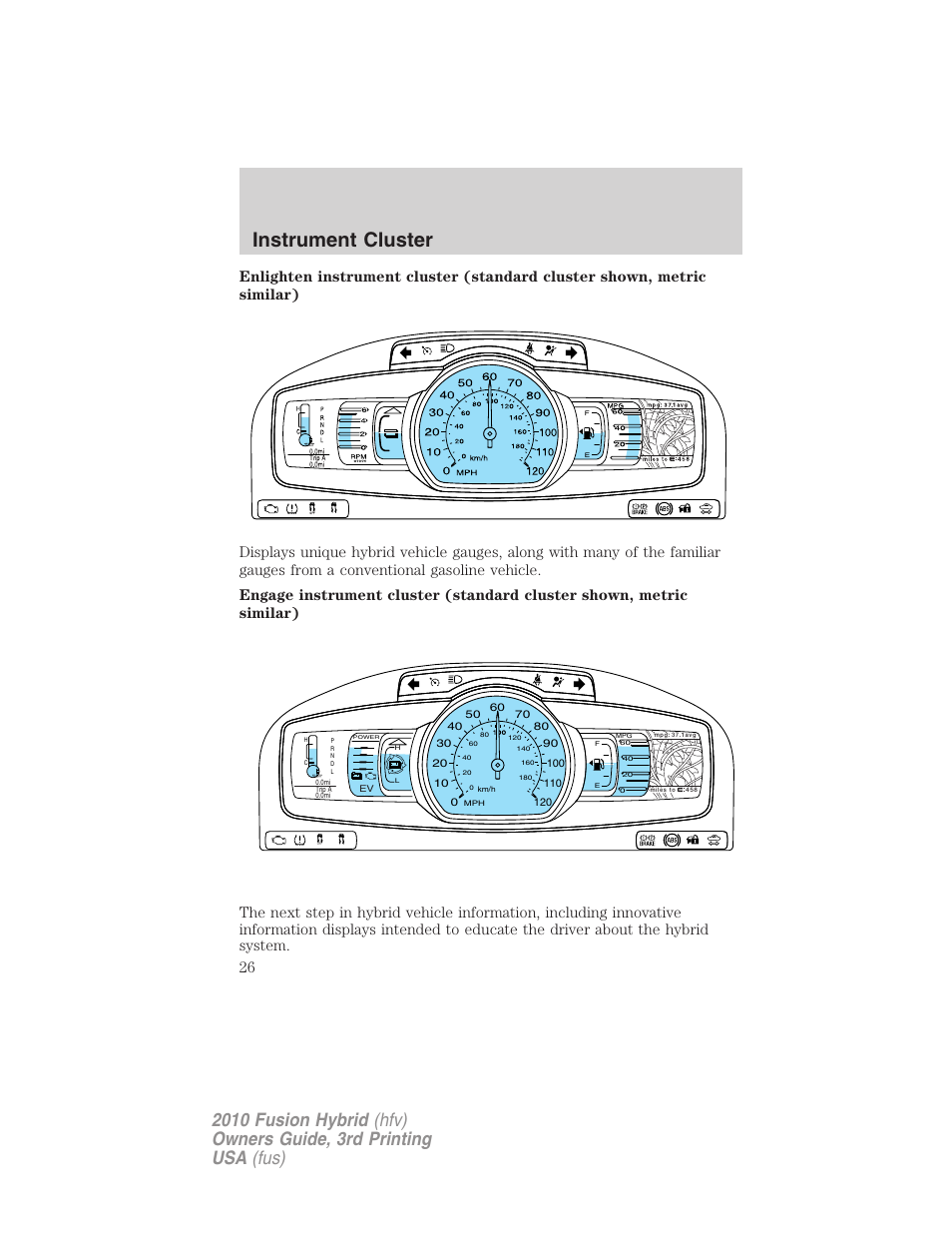 Instrument cluster | FORD 2010 Fusion Hybrid v.3 User Manual | Page 26 / 329
