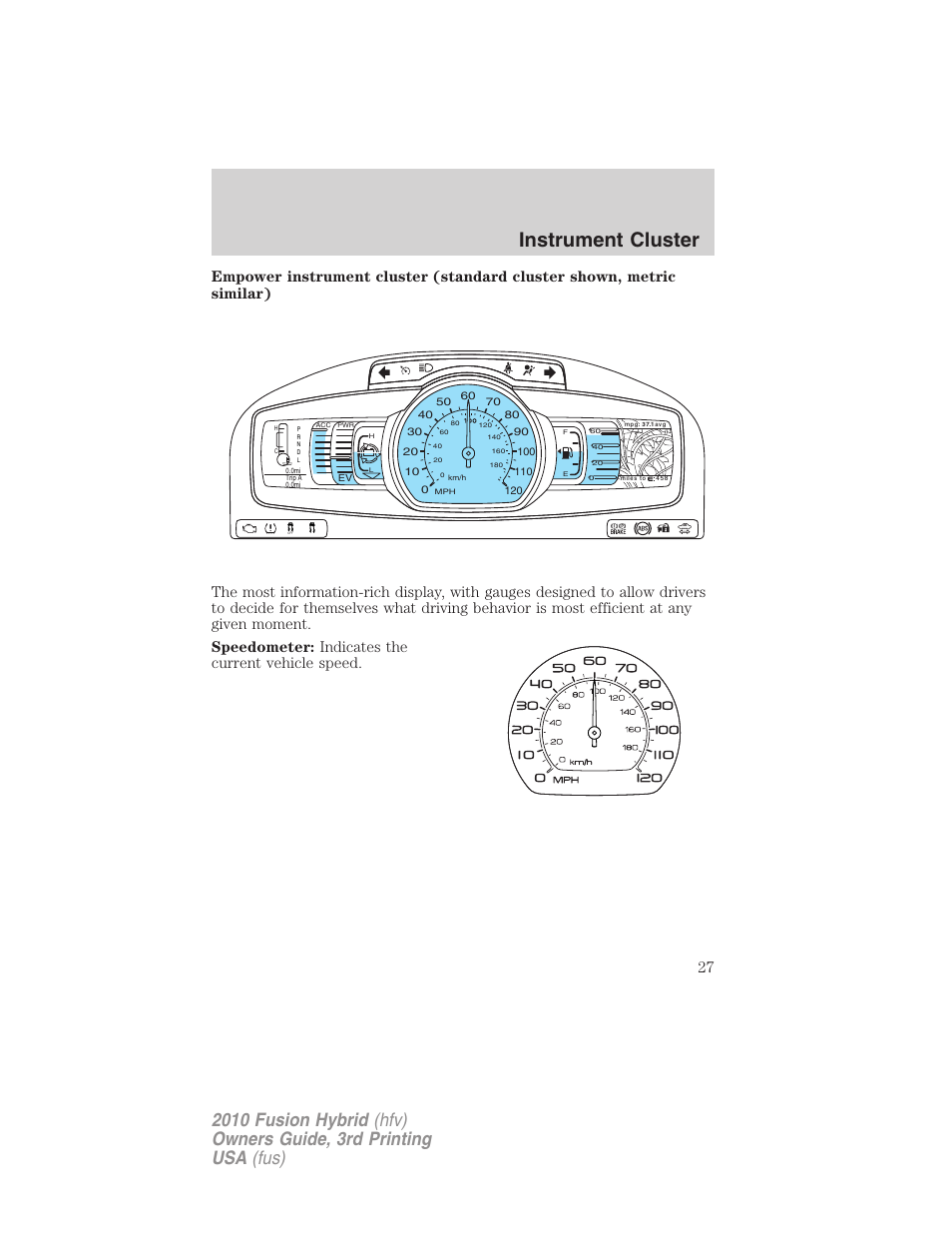 Instrument cluster | FORD 2010 Fusion Hybrid v.3 User Manual | Page 27 / 329
