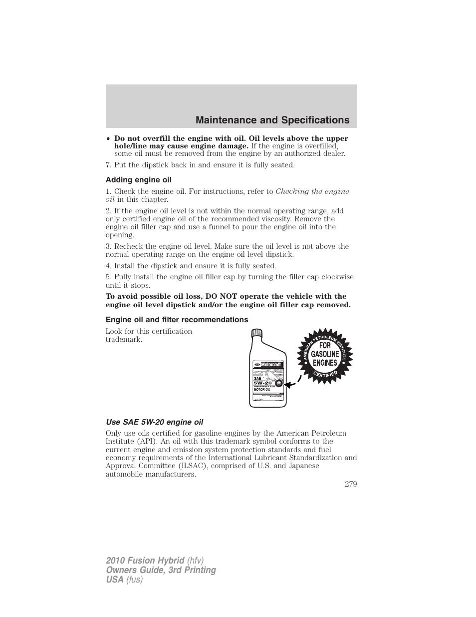 Adding engine oil, Engine oil and filter recommendations, Use sae 5w-20 engine oil | Maintenance and specifications | FORD 2010 Fusion Hybrid v.3 User Manual | Page 279 / 329