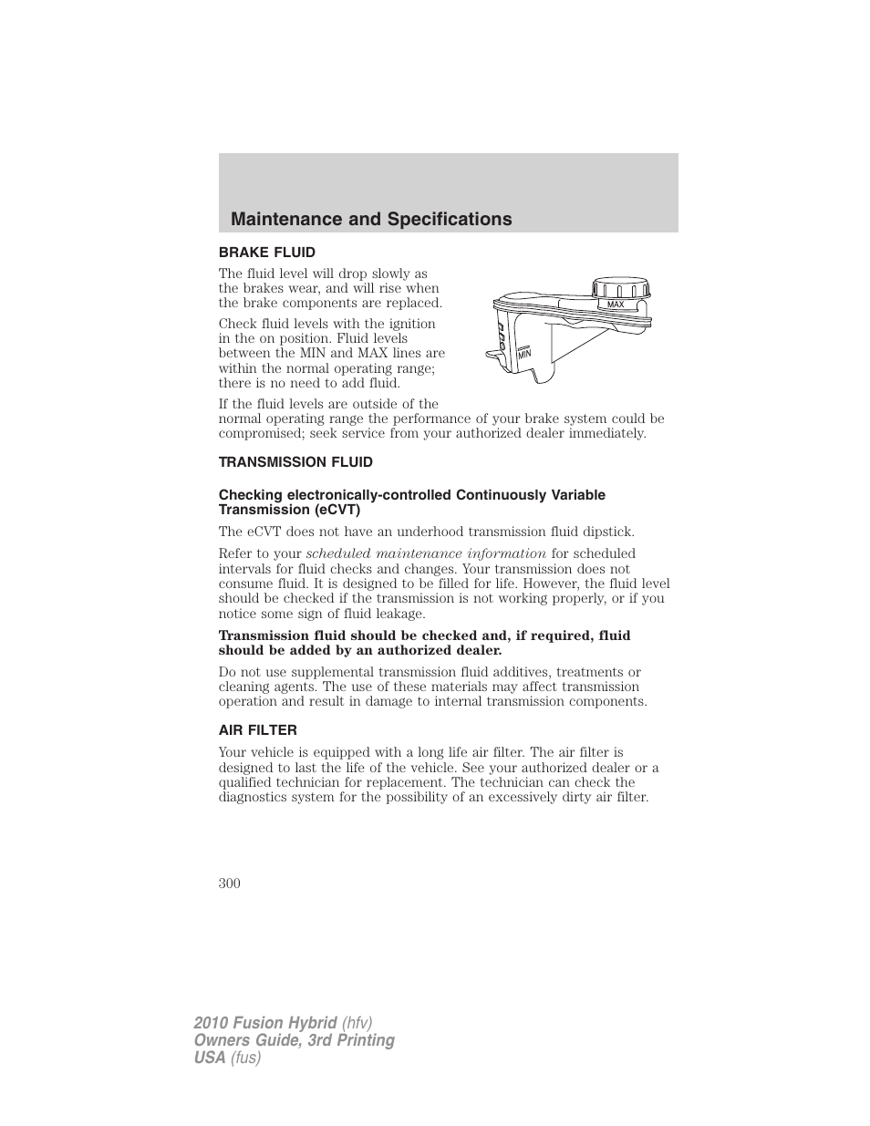 Brake fluid, Transmission fluid, Air filter | Air filter(s), Maintenance and specifications | FORD 2010 Fusion Hybrid v.3 User Manual | Page 300 / 329