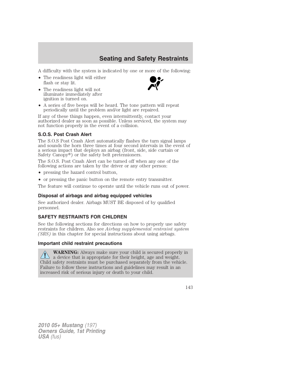 S.o.s. post crash alert, Disposal of airbags and airbag equipped vehicles, Safety restraints for children | Important child restraint precautions, Child restraints, Seating and safety restraints | FORD 2010 Mustang v.1 User Manual | Page 143 / 318