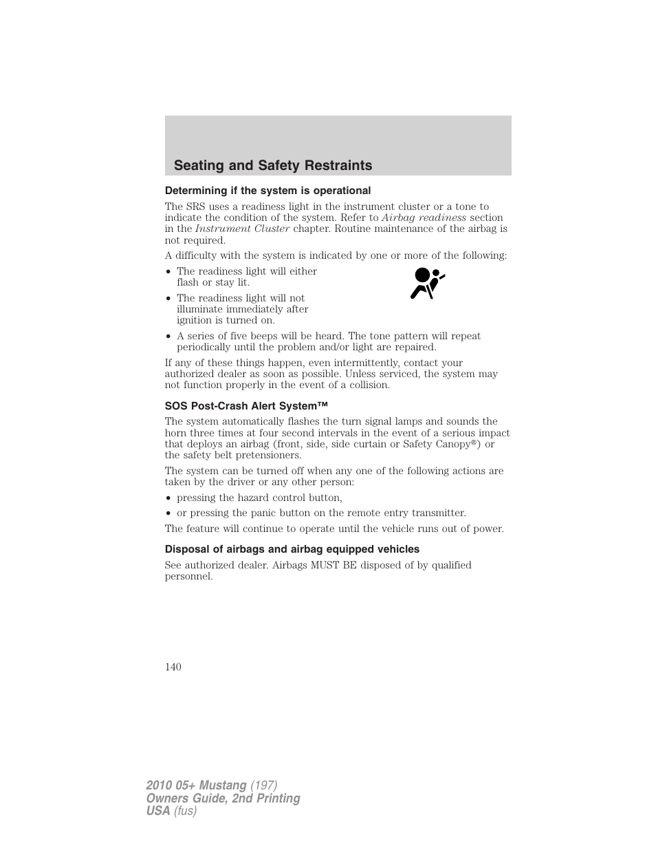 Determining if the system is operational, Sos post-crash alert system, Disposal of airbags and airbag equipped vehicles | Seating and safety restraints | FORD 2010 Mustang v.2 User Manual | Page 140 / 314