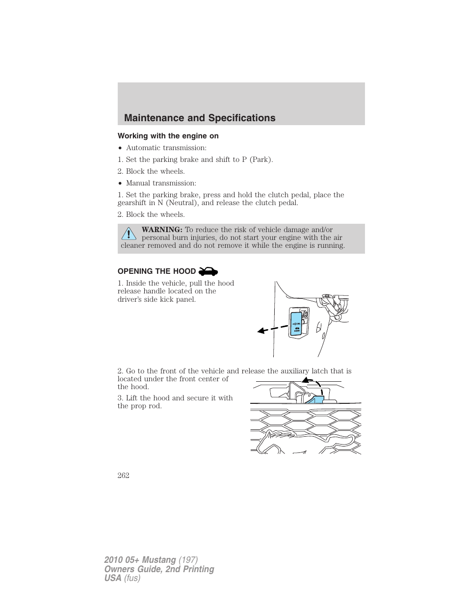 Working with the engine on, Opening the hood, Maintenance and specifications | FORD 2010 Mustang v.2 User Manual | Page 262 / 314