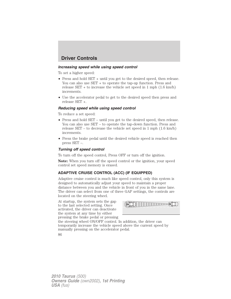 Increasing speed while using speed control, Reducing speed while using speed control, Turning off speed control | Adaptive cruise control (acc) (if equipped), Adaptive cruise control, Driver controls | FORD 2010 Taurus v.1 User Manual | Page 86 / 378
