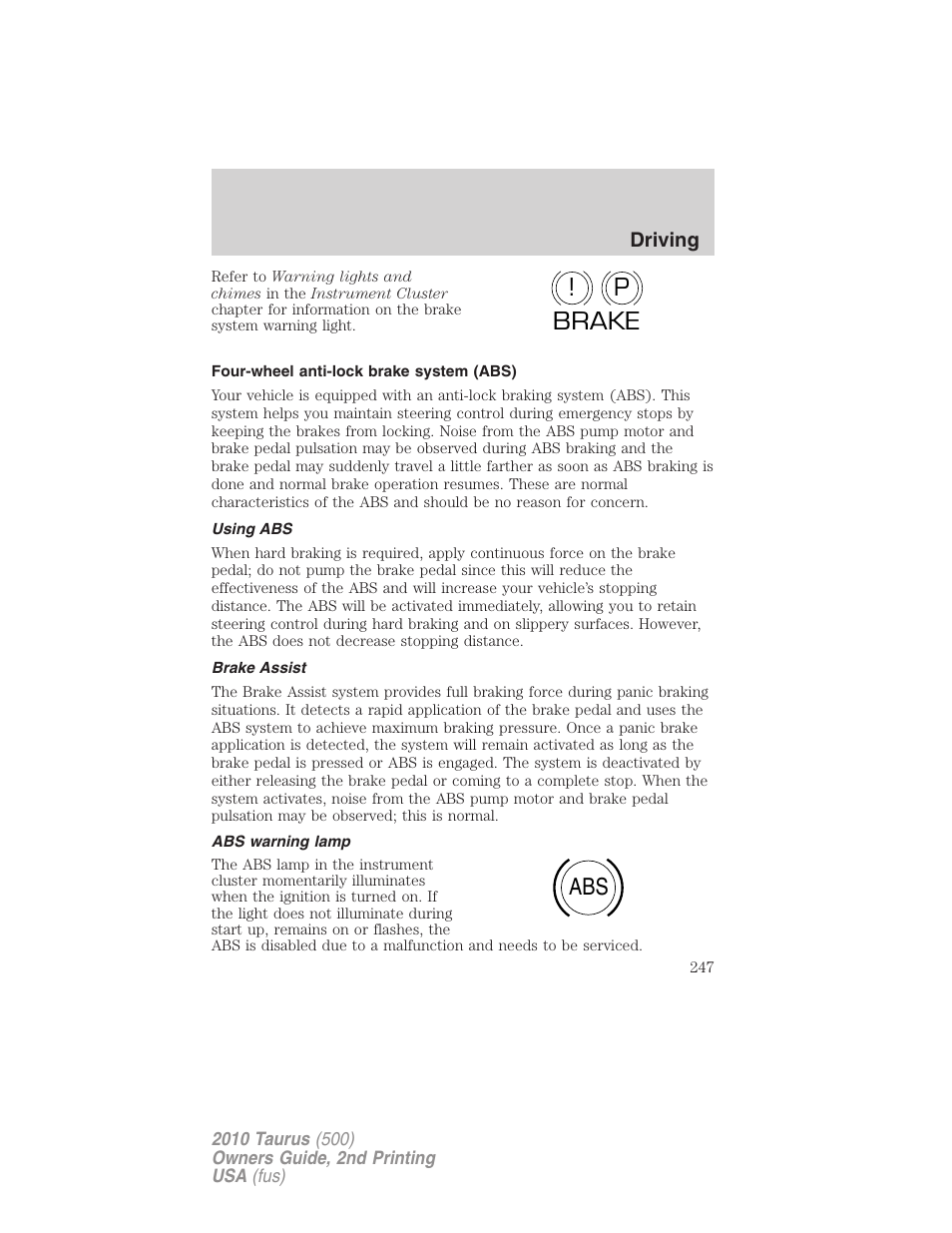 Four-wheel anti-lock brake system (abs), Using abs, Brake assist | Abs warning lamp, P! brake abs | FORD 2010 Taurus v.2 User Manual | Page 247 / 382