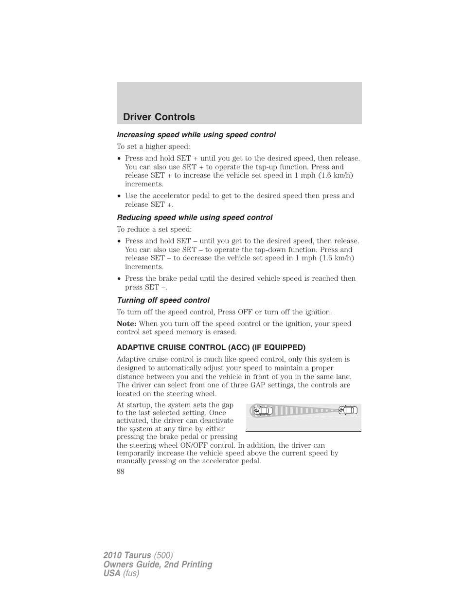 Increasing speed while using speed control, Reducing speed while using speed control, Turning off speed control | Adaptive cruise control (acc) (if equipped), Adaptive cruise control, Driver controls | FORD 2010 Taurus v.2 User Manual | Page 88 / 382