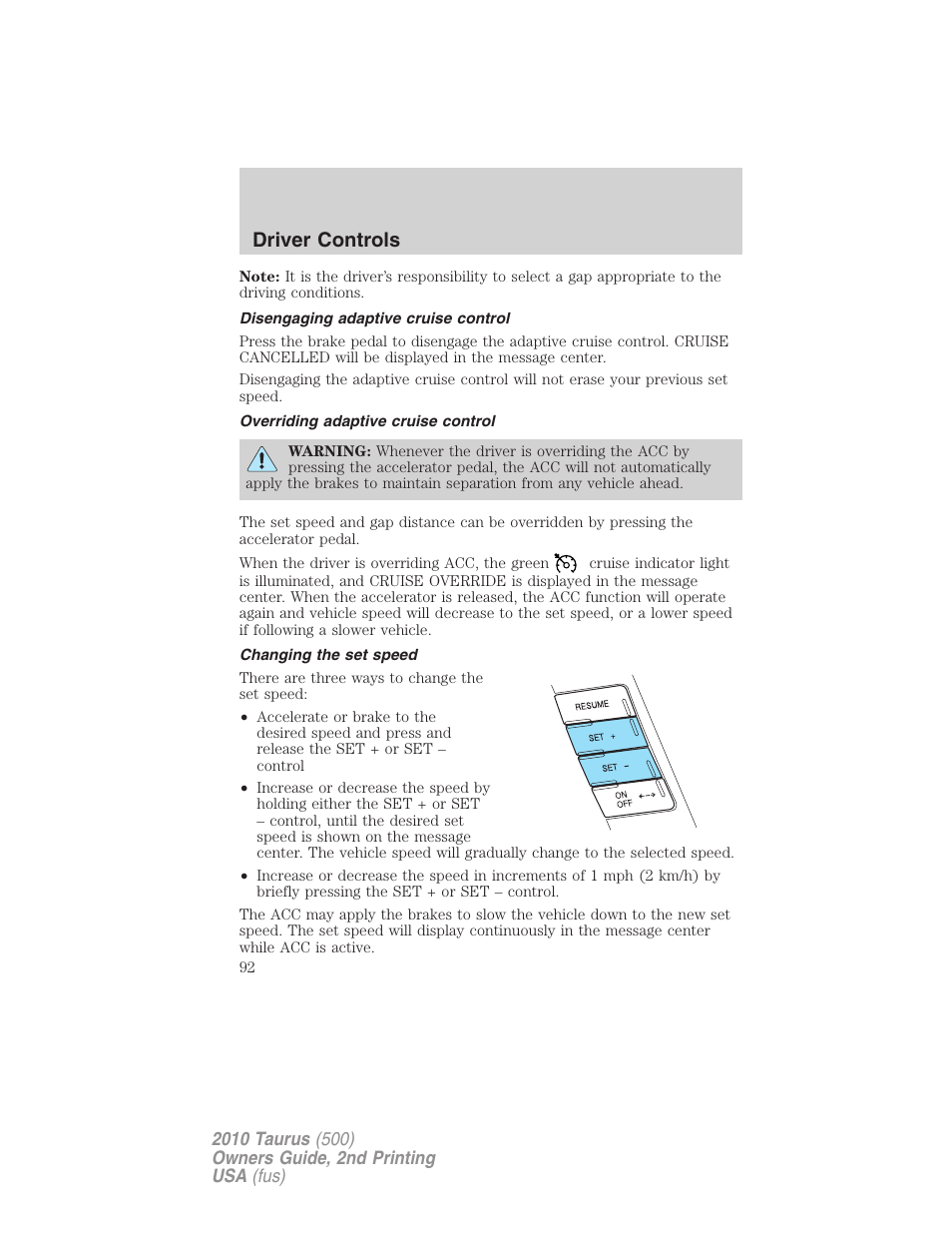 Disengaging adaptive cruise control, Overriding adaptive cruise control, Changing the set speed | Driver controls | FORD 2010 Taurus v.2 User Manual | Page 92 / 382