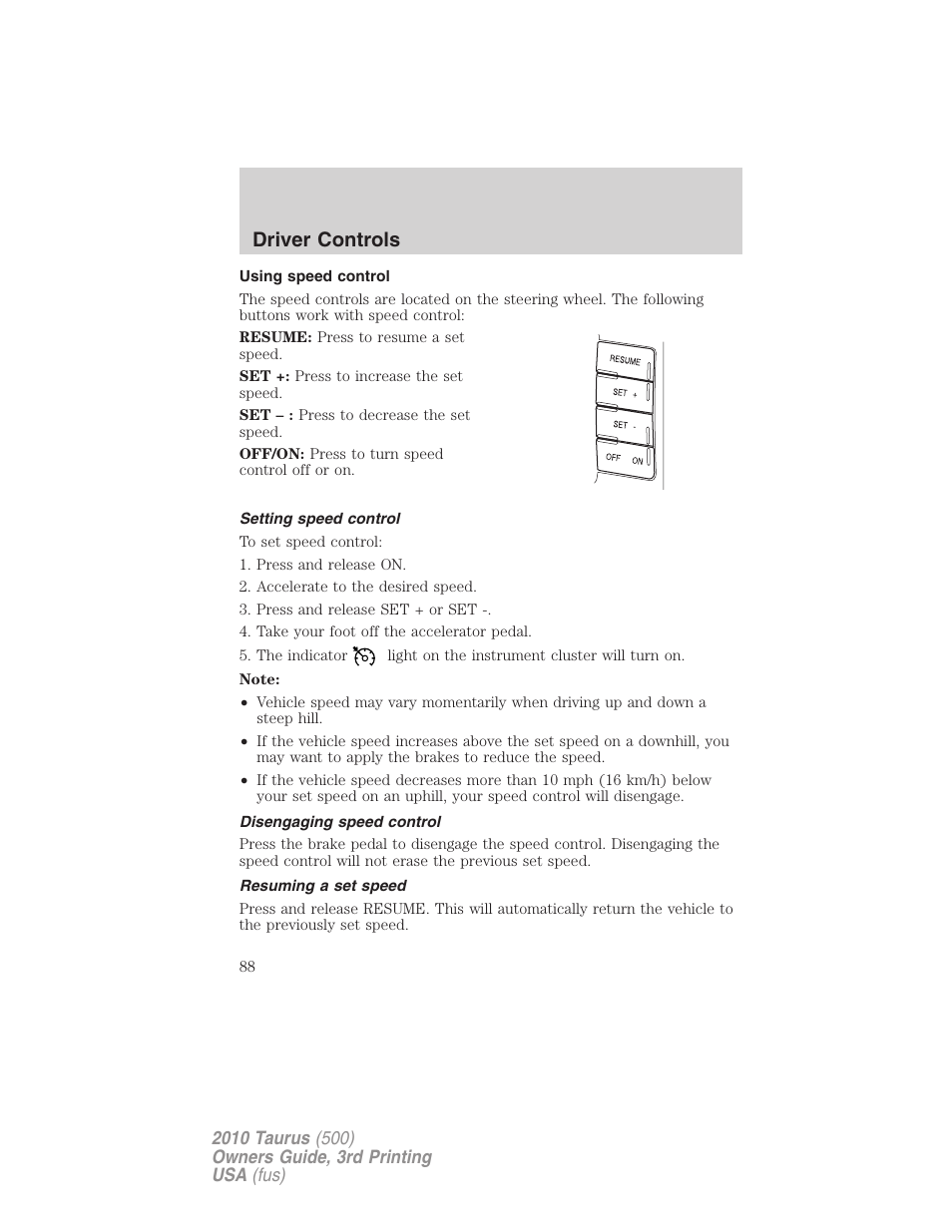 Using speed control, Setting speed control, Disengaging speed control | Resuming a set speed, Driver controls | FORD 2010 Taurus v.3 User Manual | Page 88 / 388