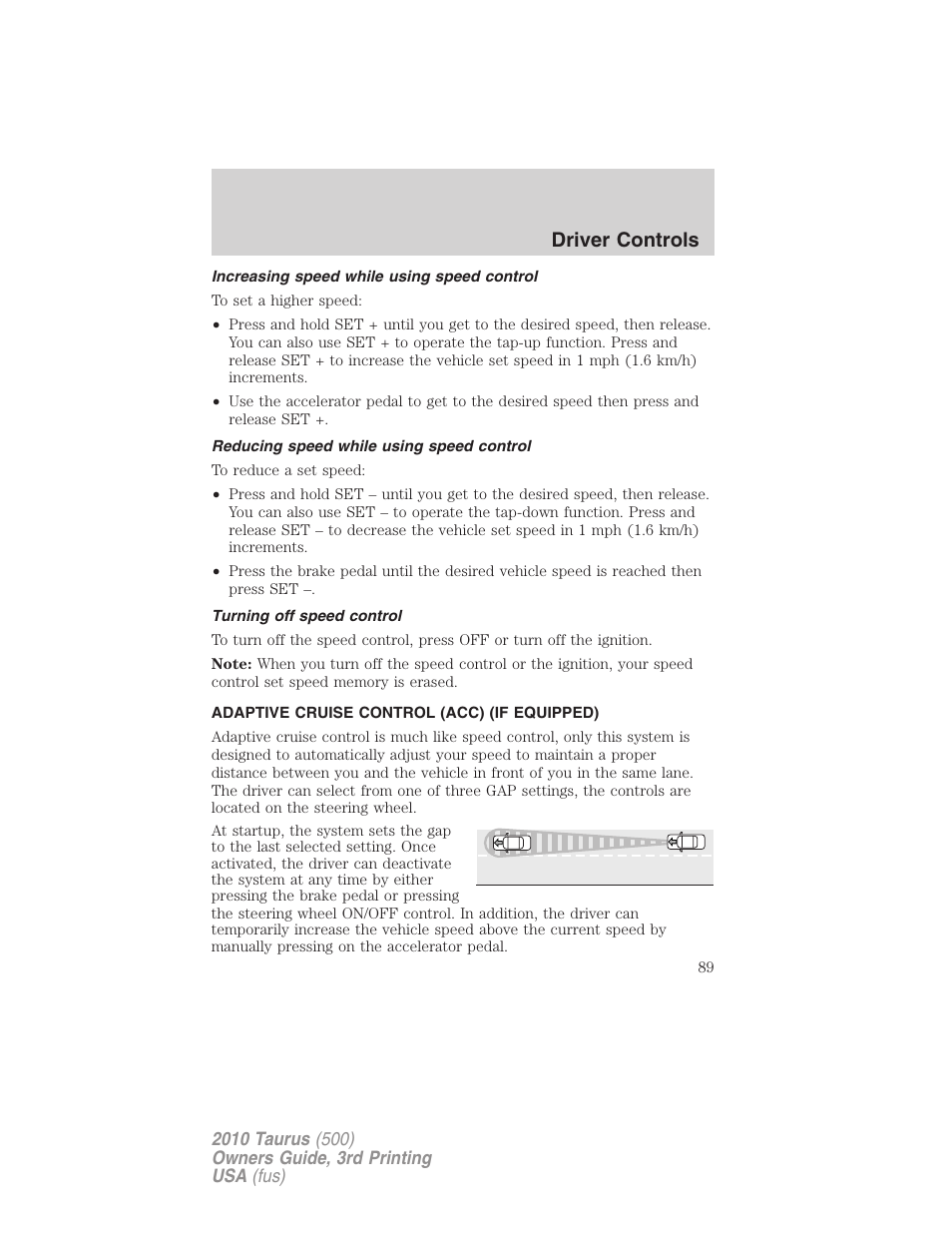 Increasing speed while using speed control, Reducing speed while using speed control, Turning off speed control | Adaptive cruise control (acc) (if equipped), Adaptive cruise control, Driver controls | FORD 2010 Taurus v.3 User Manual | Page 89 / 388