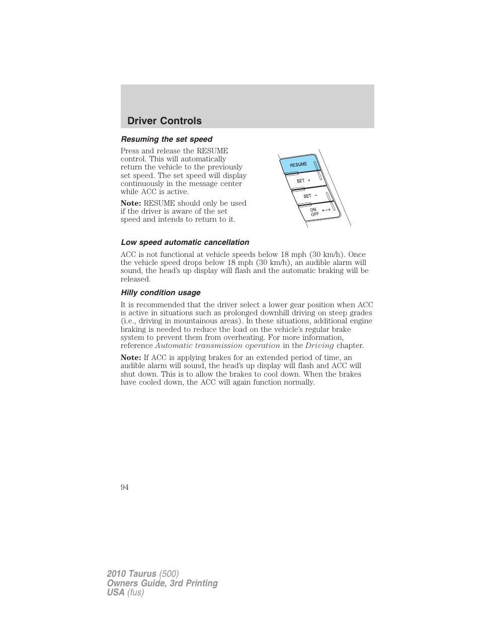 Resuming the set speed, Low speed automatic cancellation, Hilly condition usage | Driver controls | FORD 2010 Taurus v.3 User Manual | Page 94 / 388
