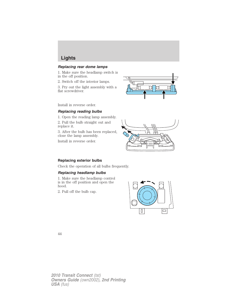 Replacing rear dome lamps, Replacing reading bulbs, Replacing exterior bulbs | Replacing headlamp bulbs, Lights | FORD 2010 Transit Connect v.2 User Manual | Page 44 / 259