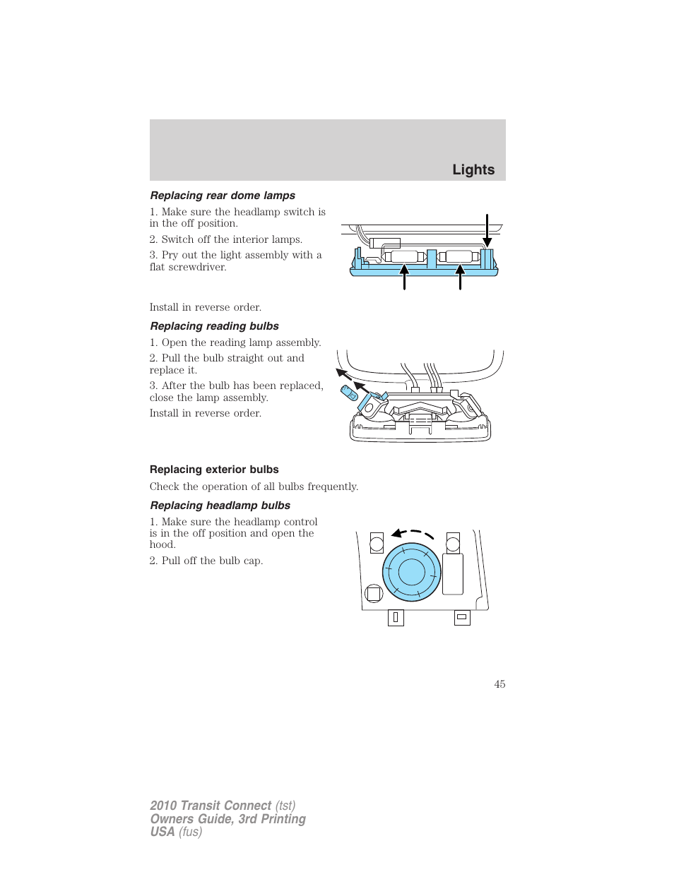 Replacing rear dome lamps, Replacing reading bulbs, Replacing exterior bulbs | Replacing headlamp bulbs, Lights | FORD 2010 Transit Connect v.3 User Manual | Page 45 / 258