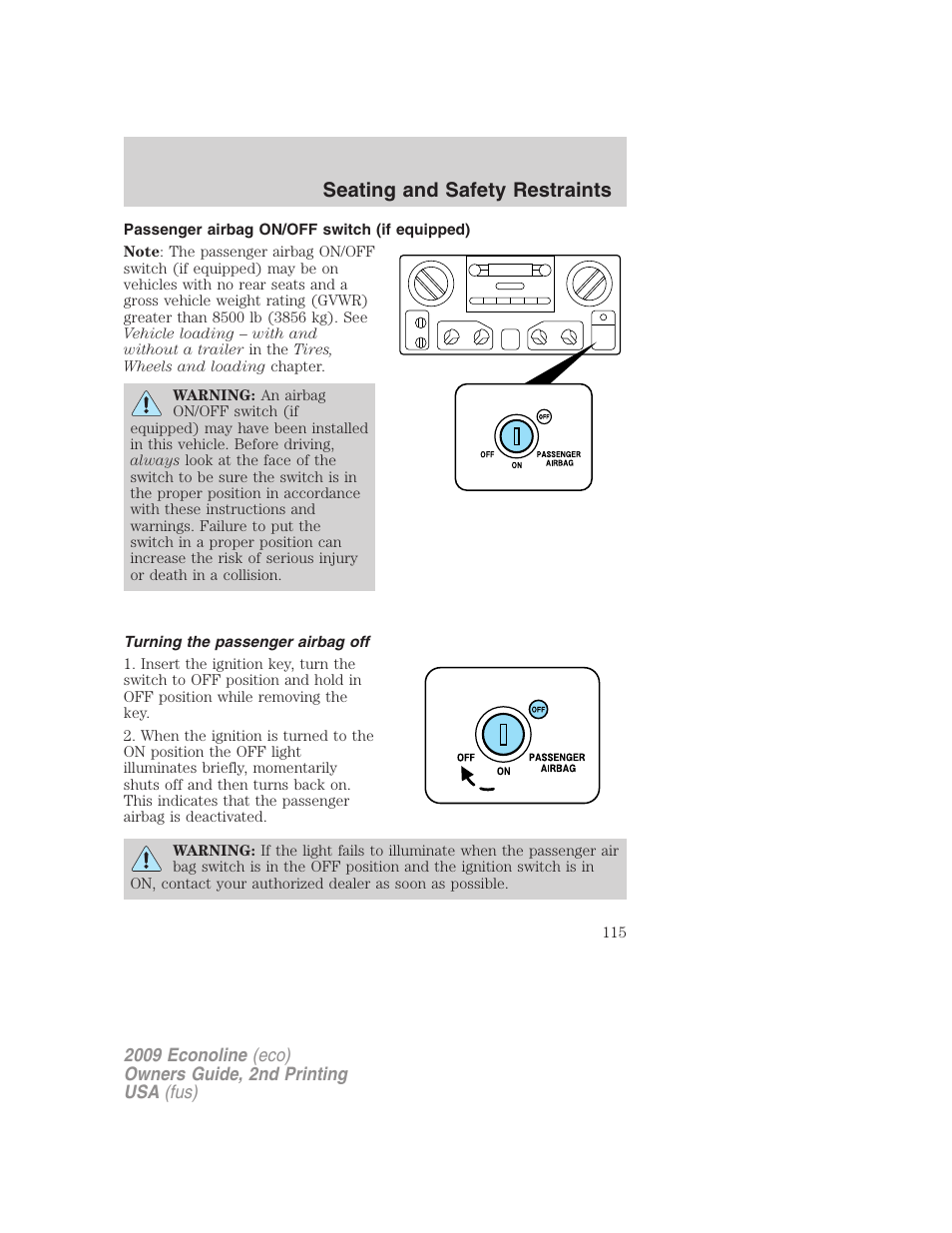 Passenger airbag on/off switch (if equipped), Turning the passenger airbag off, Seating and safety restraints | FORD 2009 E-450 v.2 User Manual | Page 115 / 320