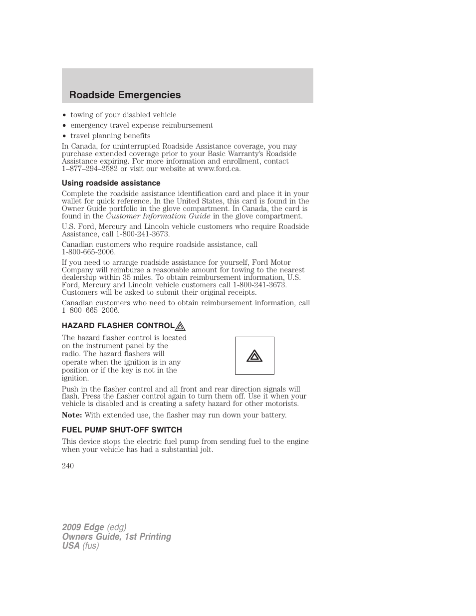 Using roadside assistance, Hazard flasher control, Fuel pump shut-off switch | Hazard flasher switch, Roadside emergencies | FORD 2009 Edge v.1 User Manual | Page 240 / 320