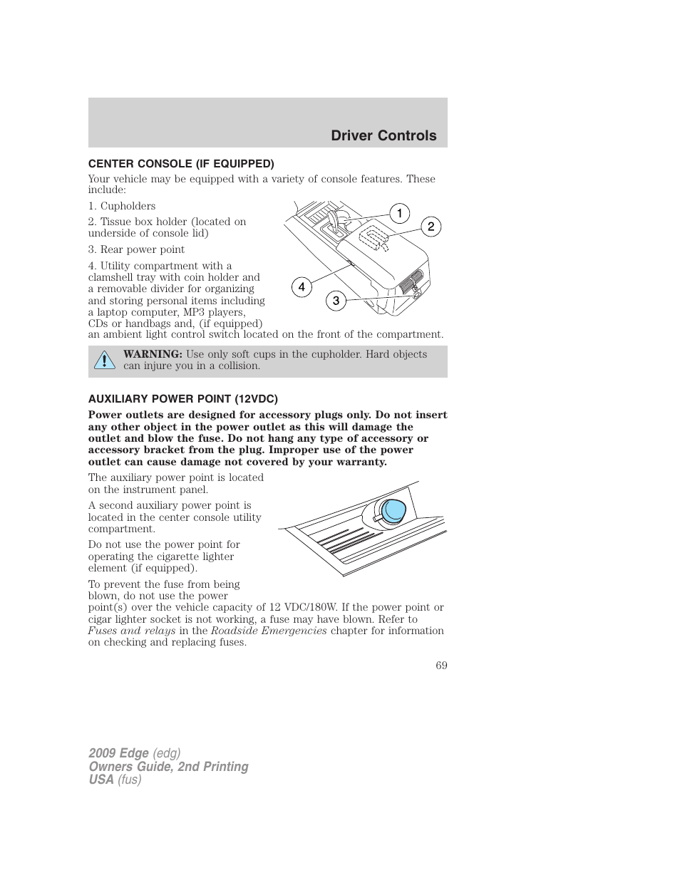 Center console (if equipped), Auxiliary power point (12vdc), Driver controls | FORD 2009 Edge v.2 User Manual | Page 69 / 326