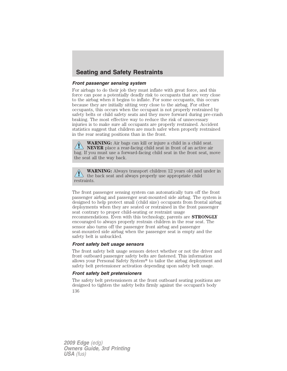 Front passenger sensing system, Front safety belt usage sensors, Front safety belt pretensioners | Seating and safety restraints | FORD 2009 Edge v.3 User Manual | Page 136 / 324