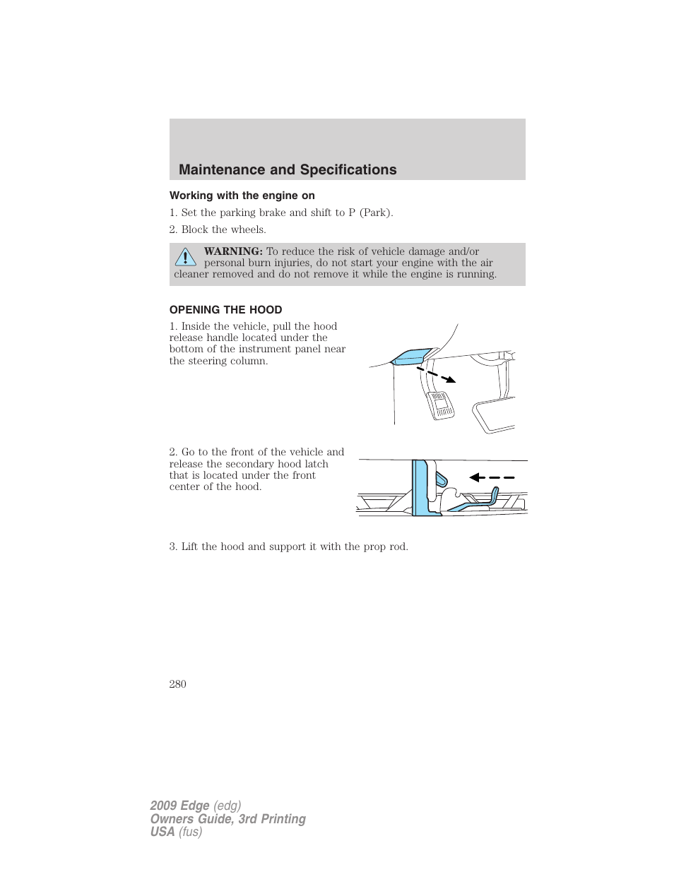 Working with the engine on, Opening the hood, Maintenance and specifications | FORD 2009 Edge v.3 User Manual | Page 280 / 324