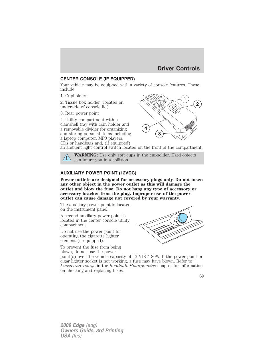 Center console (if equipped), Auxiliary power point (12vdc), Driver controls | FORD 2009 Edge v.3 User Manual | Page 69 / 324