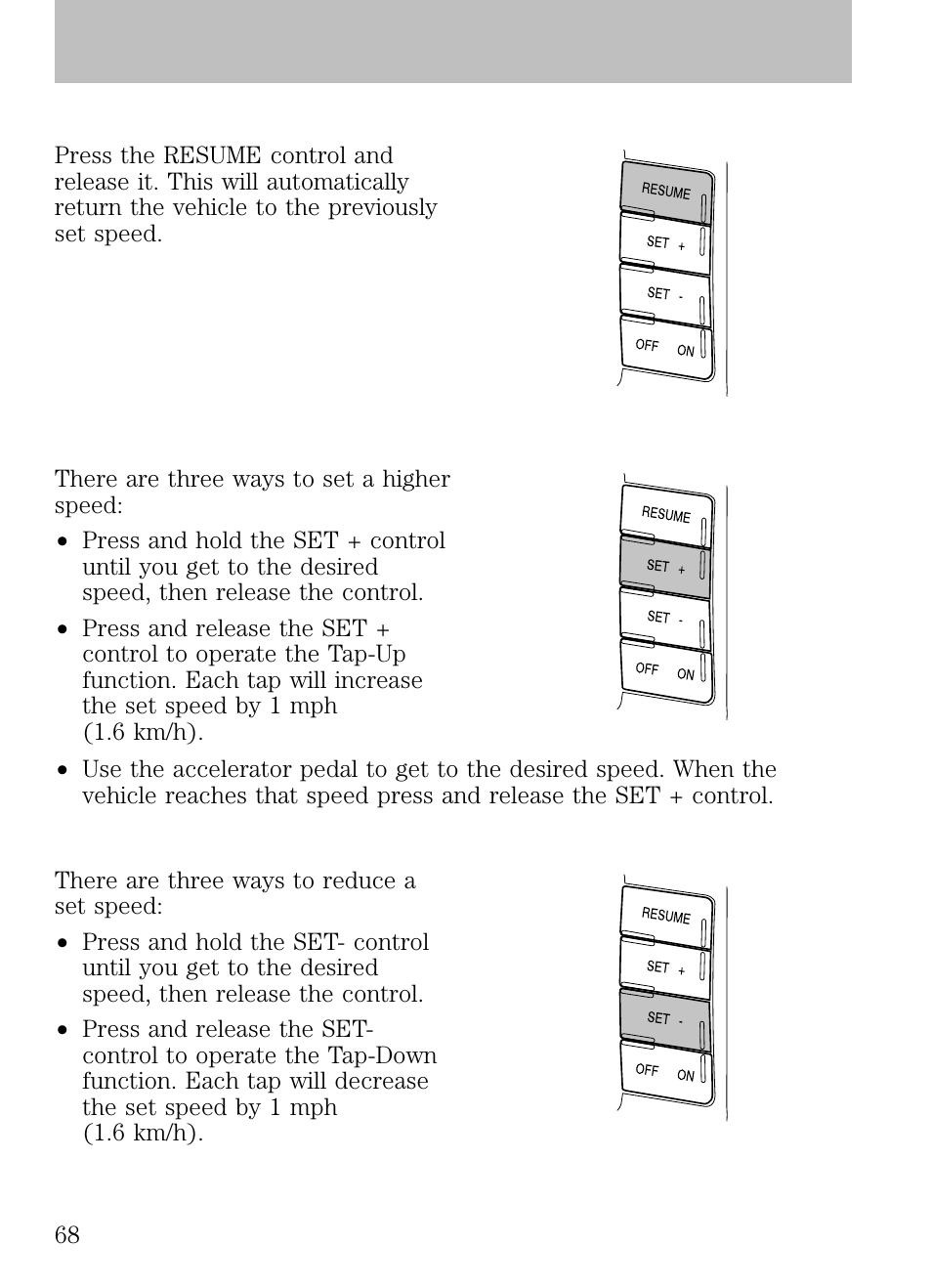 Resuming a set speed, Increasing speed while using speed control, Reducing speed while using speed control | Driver controls | FORD 2009 Escape v.1 User Manual | Page 68 / 318