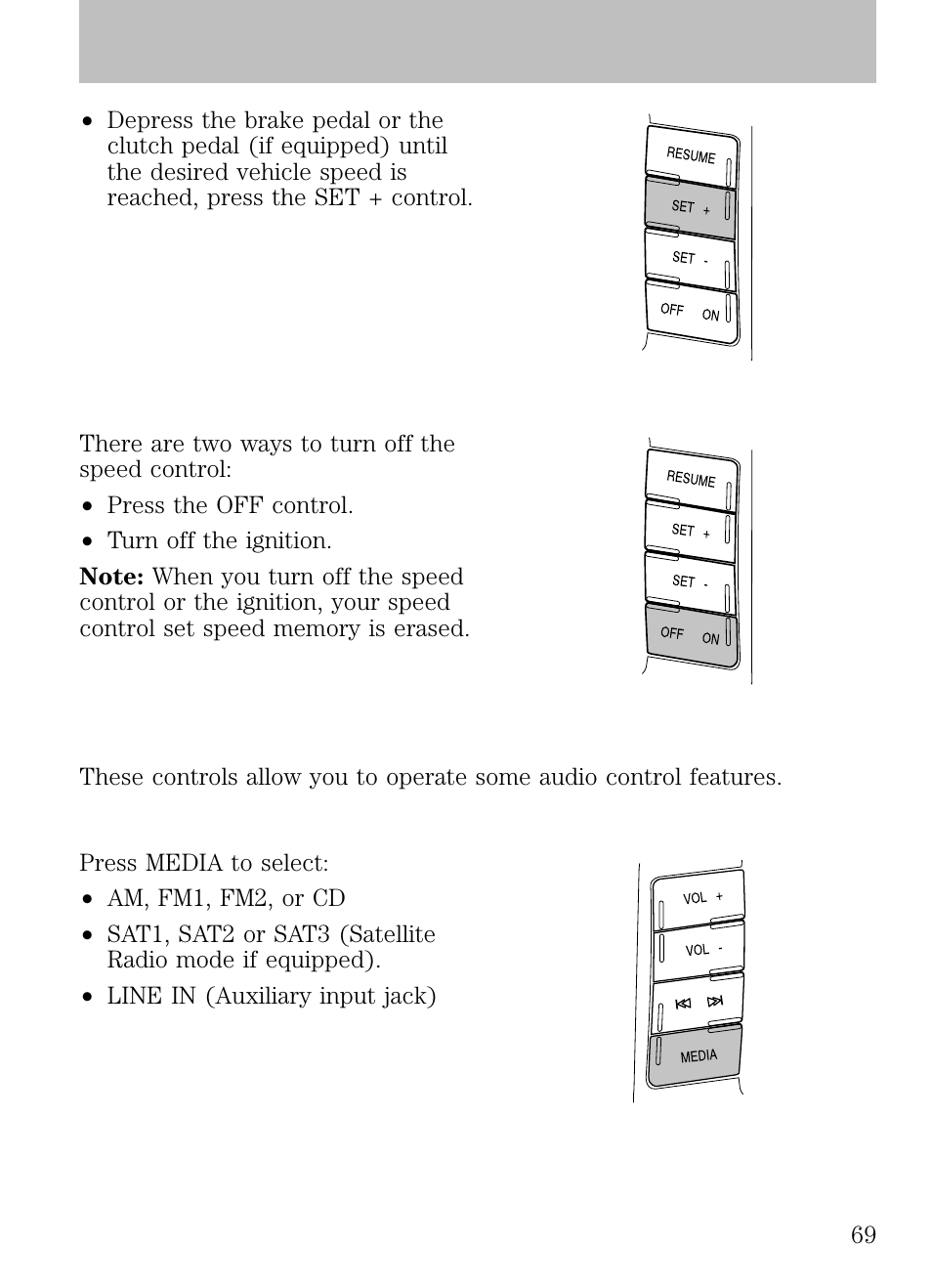 Turning off speed control, Steering wheel controls (if equipped), Radio control features | Driver controls | FORD 2009 Escape v.1 User Manual | Page 69 / 318