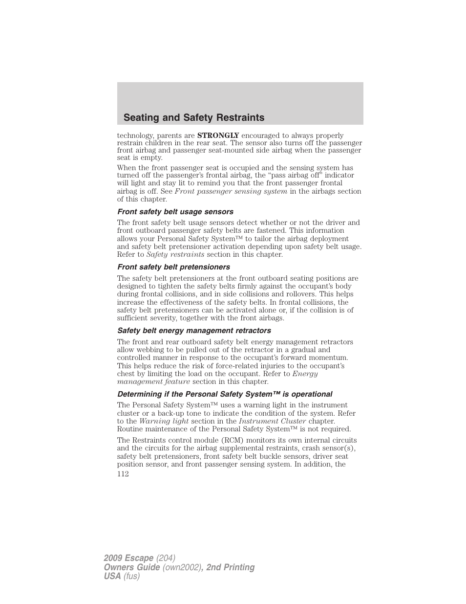 Front safety belt usage sensors, Front safety belt pretensioners, Safety belt energy management retractors | Seating and safety restraints | FORD 2009 Escape v.2 User Manual | Page 112 / 310