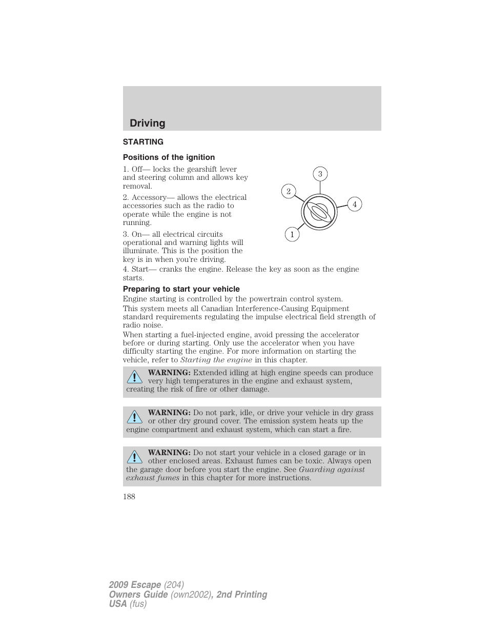 Driving, Starting, Positions of the ignition | Preparing to start your vehicle | FORD 2009 Escape v.2 User Manual | Page 188 / 310